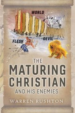 The Maturing Christian and His Enemies (eBook, ePUB) - Rushton, Warren