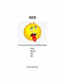SICK (Stop Service-Ignore Intimacy-Cut Communications-Kill Kindness) (eBook, ePUB) SICK (Stop Service-Ignore Intimacy-Cut Communications-Kill Kindness) (eBook, ePUB)