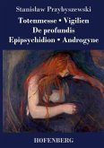 Totenmesse / Vigilien / De profundis / Epipsychidion / Androgyne