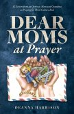 Dear Moms at Prayer: 52 letters from an overseas mom and grandma on praying for Third Culture Kids
