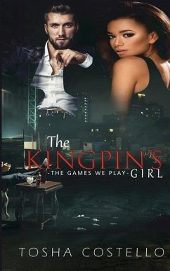 The Kingpin's Girl: The Games We Play - Costello, Tosha