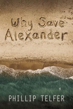 Why Save Alexander - Telfer, Phillip