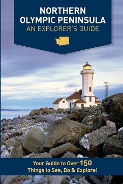 Northern Olympic Peninsula - An Explorer's Guide - Westby, Mike; Westby, Kristy