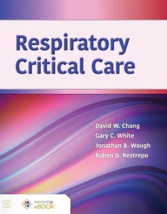 Respiratory Critical Care - Chang, David W; White, Gary; Waugh, Jonathan; Restrepo, Ruben