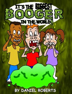 It's the Biggest Booger in the World! - Roberts, Daniel