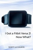 Yout Got a Fitbit Versa 2! Now What? (eBook, ePUB)