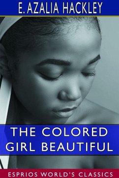 The Colored Girl Beautiful (Esprios Classics) - Hackley, E. Azalia