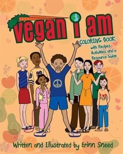 Vegan I Am: Coloring Book, with Recipes, Activities and Resource Guide - Sneed, Erinn