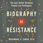 Biography of Resistance: The Epic Battle Between People and Pathogens