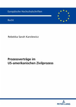 Prozessverträge im US-amerikanischen Zivilprozess - Karolewicz, Rebekka Sarah