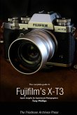 The Complete Guide to Fujifilm's X-T3 (B&W Edition)