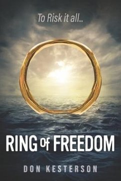 Ring of Freedom: The saga of a Vietnamese family to escape the communists with only the clothes on their back, Thai pirates, stuck in r - Kesterson, Don