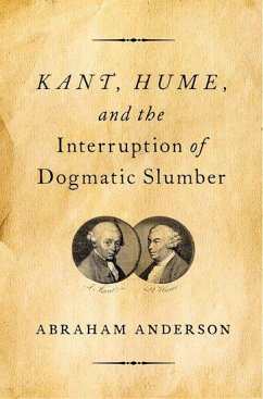 Kant, Hume, and the Interruption of Dogmatic Slumber - Anderson, Abraham