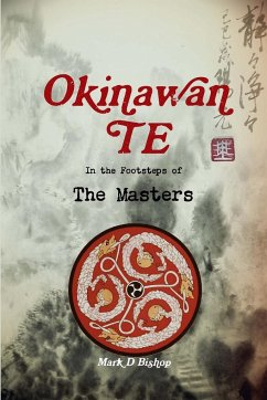 Okinawan Te, In the Footsteps of The Masters - Bishop, Mark D