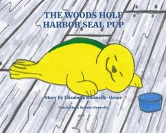 The Woods Hole Harbor Seal Pup - Donnelly-Gross, Elizabeth