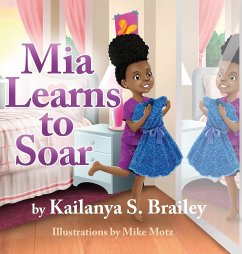 Mia Learns to Soar - Brailey, Kailanya S.