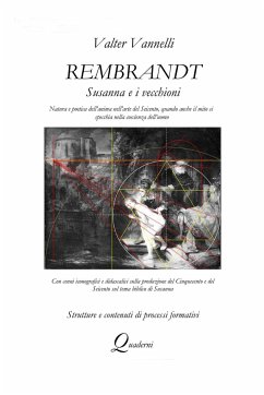 Rembrandt, SUSANNA E I VECCHIONI _ Natura e poetica dell'anima nell'arte del Seicento, quando anche il mito si specchia nella coscienza dell'uomo - Vannelli, Valter