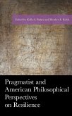 Pragmatist and American Philosophical Perspectives on Resilience (eBook, ePUB) Pragmatist and American Philosophical Perspectives on Resilience (eBook, ePUB)
