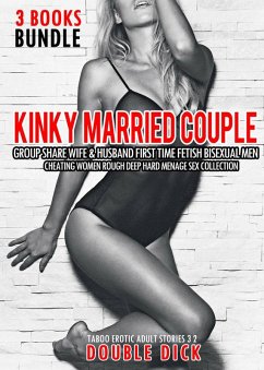 3 Books Bundle Kinky Married Couple Group Share Wife & Husband First Time Fetish Bisexual Men Cheating Women Rough Deep Hard Menage Sex Collection (Taboo Erotic Adult Stories 3 2, #1) (eBook, ePUB) - Dick, Double