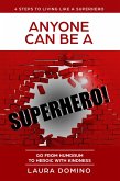 Anyone Can Be A Superhero: Go From Humdrum To Heroic With Kindness (4 Steps to Living Like a Superhero, #1) (eBook, ePUB)