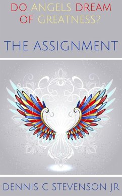 The Assignment (Do Angels Dream of Greatness?) (eBook, ePUB) - Stevenson, Dennis