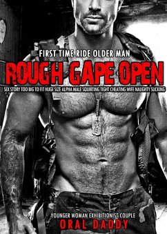 First Time Ride Older Man Rough Gape Open Sex Story Too Big To Fit Huge Size Alpha Male Squirting Tight Cheating Wife Naughty Sucking (Younger Woman Exhibitionist Couple) (eBook, ePUB) - Daddy, Oral