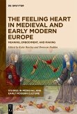The Feeling Heart in Medieval and Early Modern Europe (eBook, ePUB)