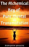 The Alchemical Key of Pure Mental Transmutation (eBook, ePUB)