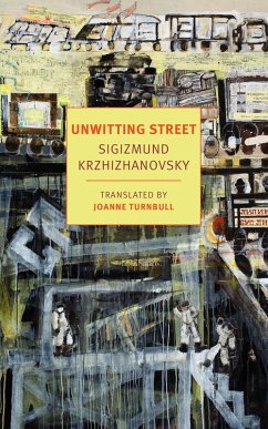 Unwitting Street (eBook, ePUB) - Krzhizhanovsky, Sigizmund