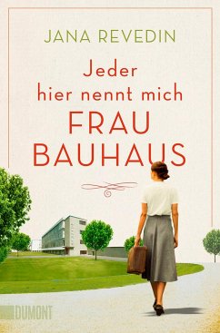 Jeder hier nennt mich Frau Bauhaus - Revedin, Jana