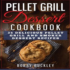 Pellet Grill Dessert Cookbook - Buckley, Bobby