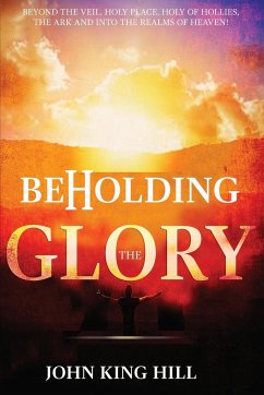 BEHOLDING THE GLORY - Hill, John King; Young, Evette