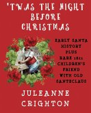 'Twas the Night Before Christmas: Early Santa History Plus Rare 1821 Children's Friend With Old Santeclaus