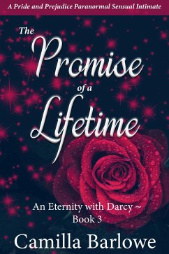 Cover The Promise of a Lifetime: A Pride and Prejudice Paranormal Sensual Intimate (An Eternity with Darcy, #3) (eBook, ePUB)