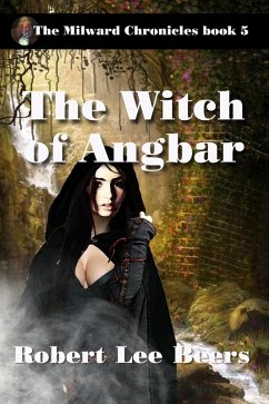 The Witch of Angbar (The Milward Chronicles, #5) (eBook, ePUB) - Beers, Robert Lee