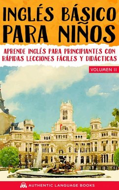 Cover Inglés Básico Para Niños Volumen II: Aprende Inglés Para Principiantes Con Rápidas Lecciones Fáciles Y Didácticas (eBook, ePUB)