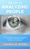 The Art of Analyzing People: Learn How to Analyze People Through Gestures and Body Language (eBook, ePUB)