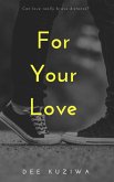For Your Love (eBook, ePUB) For Your Love (eBook, ePUB)