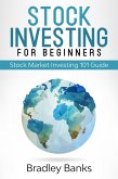 Stock Investing For Beginners: Stock Market Investing 101 Guide (eBook, ePUB)