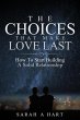 The Choices That Make Love Last: How To... - Bild 1