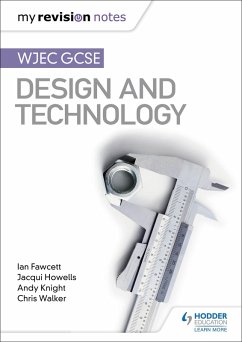 My Revision Notes: WJEC GCSE Design and Technology (eBook, ePUB) - Fawcett, Ian; Howells, Jacqui; Knight, Andy; Walker, Chris
