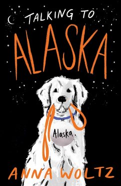 Talking to Alaska (eBook, ePUB) - Woltz, Anna