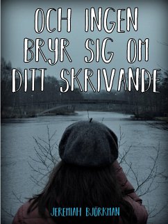 Och ingen bryr sig om ditt skrivande (eBook, ePUB)