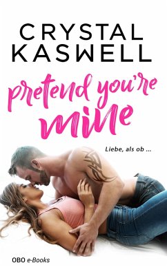 Pretend you're mine / Inked Hearts Bd.3 (eBook, ePUB) - Kaswell, Crystal