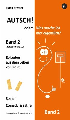 Autsch! oder: Was mache ich hier eigentlich? (Band 2) (eBook, ePUB) - Bresser, Frank