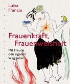 Frauenkraft, Frauenweisheit (eBook, PDF)