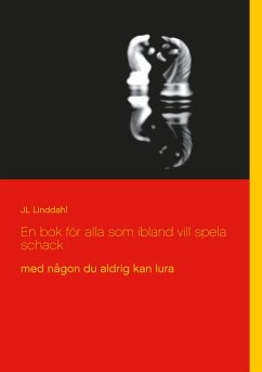 En bok för alla som ibland vill spela schack (eBook, ePUB) - Linddahl, Jl