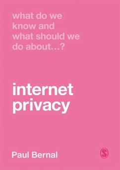 What Do We Know and What Should We Do About Internet Privacy? (eBook, ePUB) - Bernal, Paul What Do We Know and What Should We Do About Internet Privacy? (eBook, ePUB) - Bernal, Paul