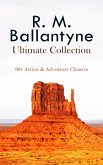 R. M. BALLANTYNE Ultimate Collection: 90+ Action & Adventure Classics (eBook, ePUB)