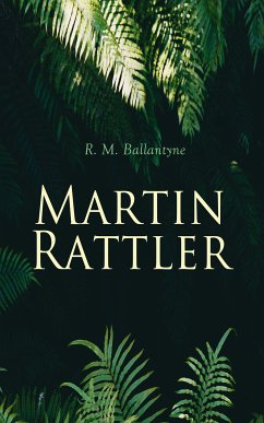 Martin Rattler (eBook, ePUB) - Ballantyne, R. M.